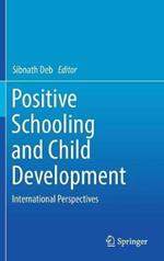 Positive Schooling and Child Development: International Perspectives