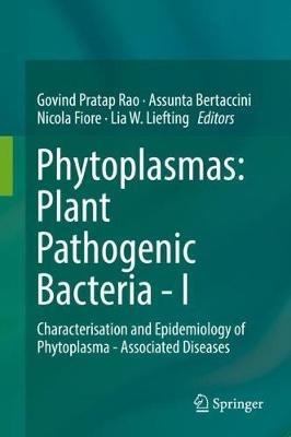 Phytoplasmas: Plant Pathogenic Bacteria - I: Characterisation and Epidemiology of Phytoplasma - Associated Diseases - cover