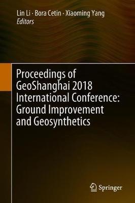 Proceedings of GeoShanghai 2018 International Conference: Ground Improvement and Geosynthetics - cover