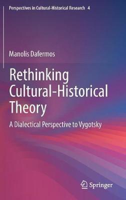 Rethinking Cultural-Historical Theory: A Dialectical Perspective to Vygotsky - Manolis Dafermos - cover