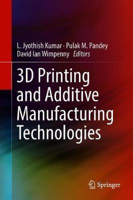3D Printing and Additive Manufacturing Technologies - cover