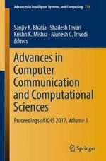 Advances in Computer Communication and Computational Sciences: Proceedings of IC4S 2017, Volume 1