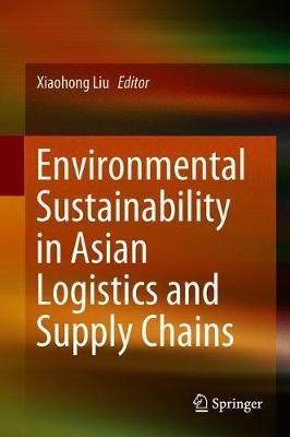 Environmental Sustainability in Asian Logistics and Supply Chains - cover