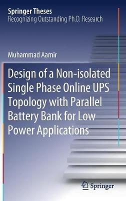 Design of a Non-isolated Single Phase Online UPS Topology with Parallel Battery Bank for Low Power Applications - Muhammad Aamir - cover