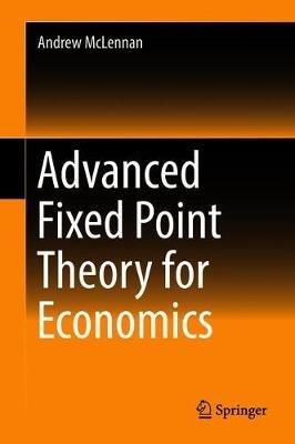Advanced Fixed Point Theory for Economics - Andrew McLennan - cover