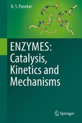 ENZYMES: Catalysis, Kinetics and Mechanisms - N.S. Punekar - cover