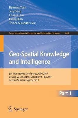 Geo-Spatial Knowledge and Intelligence: 5th International Conference, GSKI 2017, Chiang Mai, Thailand, December 8-10, 2017, Revised Selected Papers, Part I - cover