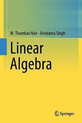 Linear Algebra - M. Thamban Nair,Arindama Singh - cover