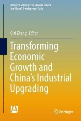 Transforming Economic Growth and China’s Industrial Upgrading - cover