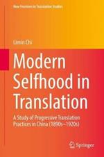 Modern Selfhood in Translation: A Study of Progressive Translation Practices in China (1890s–1920s)