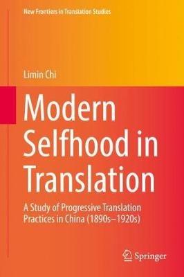 Modern Selfhood in Translation: A Study of Progressive Translation Practices in China (1890s–1920s) - Limin Chi - cover