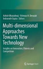 Multi-dimensional Approaches Towards New Technology: Insights on Innovation, Patents and Competition