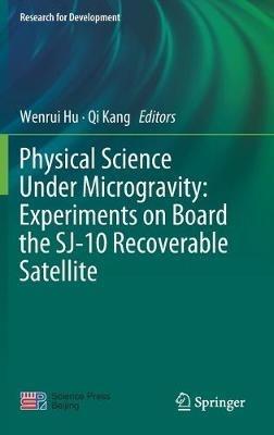 Physical Science Under Microgravity: Experiments on Board the SJ-10 Recoverable Satellite - cover