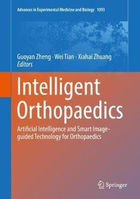 Intelligent Orthopaedics: Artificial Intelligence and Smart Image-guided Technology for Orthopaedics - cover