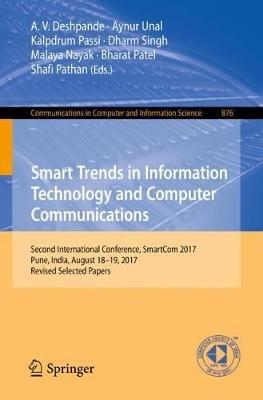 Smart Trends in Information Technology and Computer Communications: Second International Conference, SmartCom 2017, Pune, India, August 18-19, 2017, Revised Selected Papers - cover