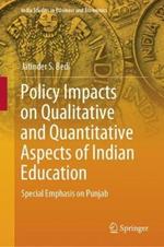 Policy Impacts on Qualitative and Quantitative Aspects of Indian Education: Special Emphasis on Punjab