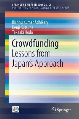 Crowdfunding: Lessons from Japan's Approach - Bishnu Kumar Adhikary,Kenji Kutsuna,Takaaki Hoda - cover
