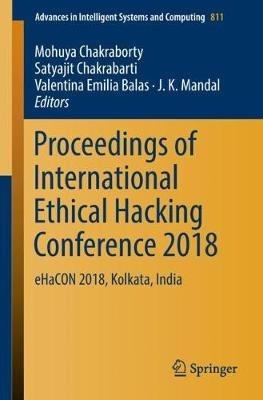 Proceedings of International Ethical Hacking Conference 2018: eHaCON 2018, Kolkata, India - cover