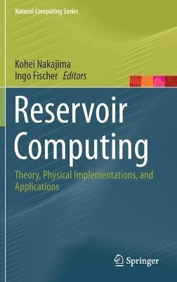 Reservoir Computing: Theory, Physical Implementations, and Applications - cover