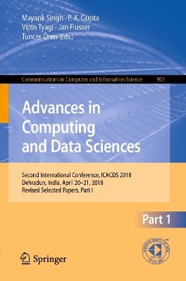 Advances in Computing and Data Sciences: Second International Conference, ICACDS 2018, Dehradun, India, April 20-21, 2018, Revised Selected Papers, Part I - cover