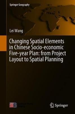Changing Spatial Elements in Chinese Socio-economic Five-year Plan: from Project Layout to Spatial Planning - Lei Wang - cover