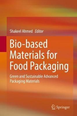 Bio-based Materials for Food Packaging: Green and Sustainable Advanced Packaging Materials - cover