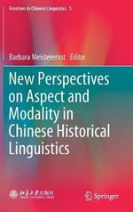 New Perspectives on Aspect and Modality in Chinese Historical Linguistics