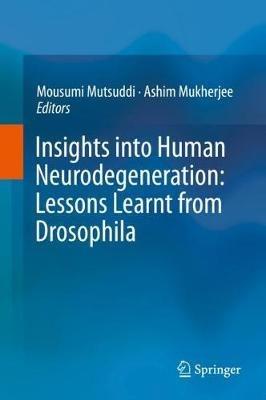 Insights into Human Neurodegeneration: Lessons Learnt from Drosophila - cover