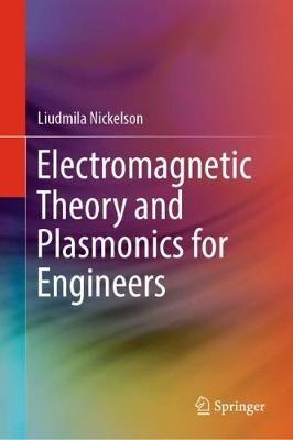 Electromagnetic Theory and Plasmonics for Engineers - Liudmila Nickelson - cover