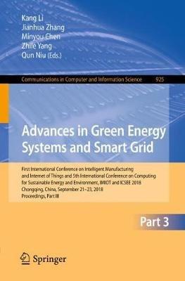 Advances in Green Energy Systems and Smart Grid: First International Conference on Intelligent Manufacturing and Internet of Things and 5th International Conference on Computing for Sustainable Energy and Environment, IMIOT and ICSEE 2018, Chongqing, China, September 21-23, 2018, Proceedings, Part III - cover