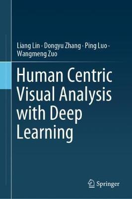 Human Centric Visual Analysis with Deep Learning - Liang Lin,Dongyu Zhang,Ping Luo - cover