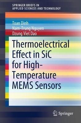 Thermoelectrical Effect in SiC for High-Temperature MEMS Sensors - Toan Dinh,Nam-Trung Nguyen,Dzung Viet Dao - cover