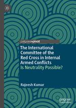 The International Committee of the Red Cross in Internal Armed Conflicts