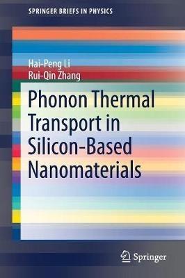 Phonon Thermal Transport in Silicon-Based Nanomaterials - Hai-Peng Li,Rui-Qin Zhang - cover