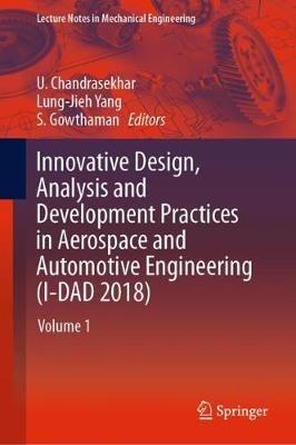 Innovative Design, Analysis and Development Practices in Aerospace and Automotive Engineering (I-DAD 2018): Volume 1 - cover