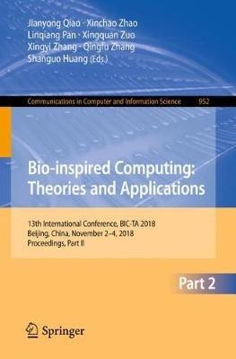 Bio-inspired Computing: Theories and Applications: 13th International Conference, BIC-TA 2018, Beijing, China, November 2–4, 2018, Proceedings, Part II - cover