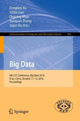 Big Data: 6th CCF Conference, Big Data 2018, Xi'an, China, October 11-13, 2018, Proceedings - cover