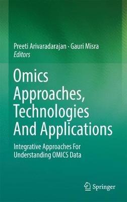 Omics Approaches, Technologies And Applications: Integrative Approaches For Understanding OMICS Data - cover