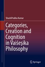 Categories, Creation and Cognition in Vaise?ika Philosophy