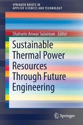 Sustainable Thermal Power Resources Through Future Engineering - cover