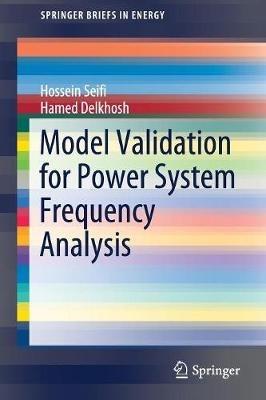 Model Validation for Power System Frequency Analysis - Hossein Seifi,Hamed Delkhosh - cover