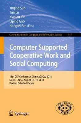 Computer Supported Cooperative Work and Social Computing: 13th CCF Conference, ChineseCSCW 2018, Guilin, China, August 18–19, 2018, Revised Selected Papers - cover