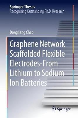 Graphene Network Scaffolded Flexible Electrodes—From Lithium to Sodium Ion Batteries - Dongliang Chao - cover