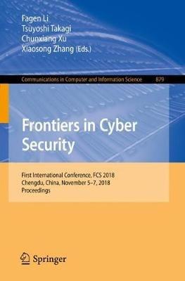 Frontiers in Cyber Security: First International Conference, FCS 2018, Chengdu, China, November 5-7, 2018, Proceedings - cover