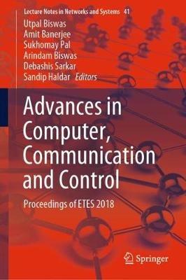 Advances in Computer, Communication and Control: Proceedings of ETES 2018 - cover