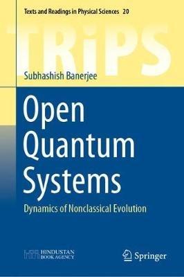 Open Quantum Systems: Dynamics of Nonclassical Evolution - Subhashish Banerjee - cover