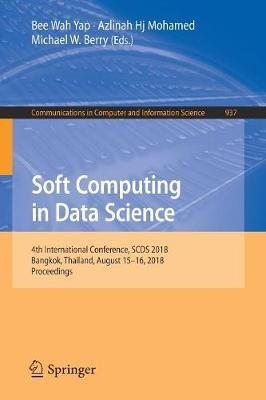 Soft Computing in Data Science: 4th International Conference, SCDS 2018, Bangkok, Thailand, August 15-16, 2018, Proceedings - cover