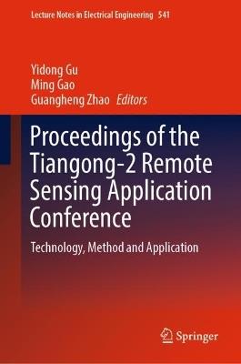 Proceedings of the Tiangong-2 Remote Sensing Application Conference: Technology, Method and Application - cover