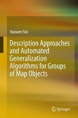 Description Approaches and Automated Generalization Algorithms for Groups of Map Objects - Haowen Yan - cover
