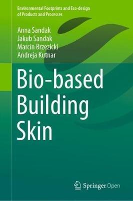 Bio-based Building Skin - Anna Sandak,Jakub Sandak,Marcin Brzezicki - cover
